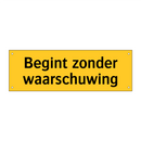 Begint zonder waarschuwing