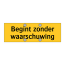 Begint zonder waarschuwing