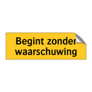 Begint zonder waarschuwing