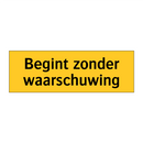 Begint zonder waarschuwing