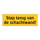 Stap terug van de schachtwand!