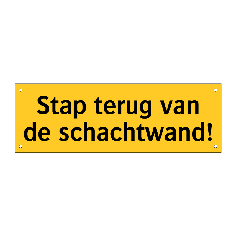 Stap terug van de schachtwand!