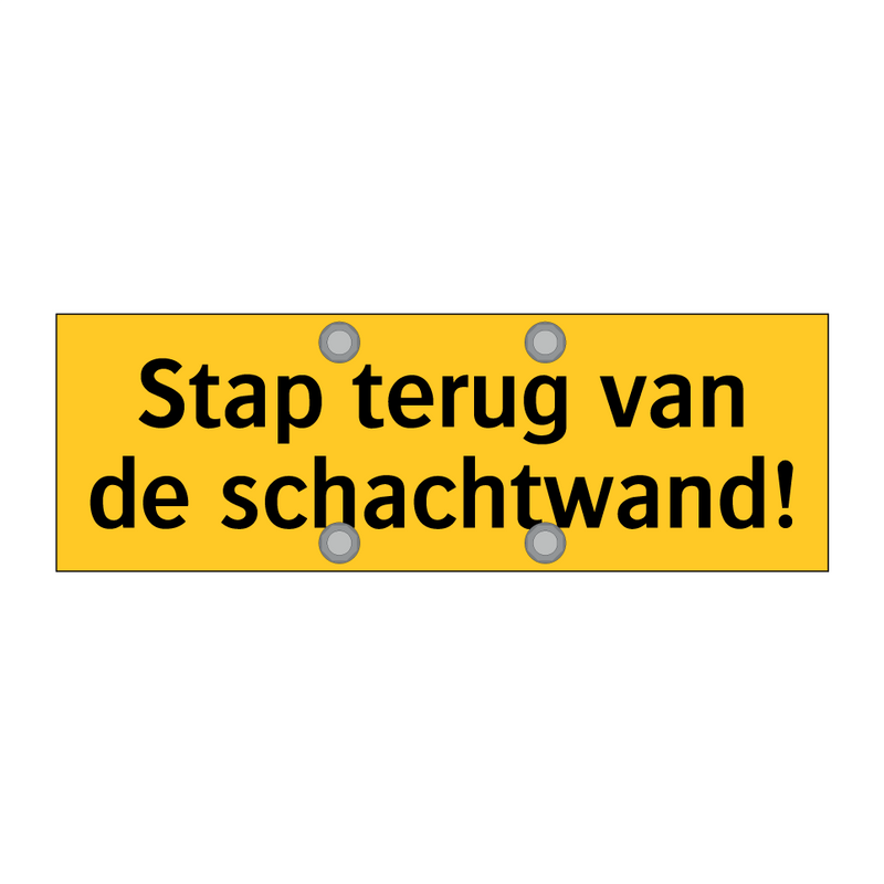 Stap terug van de schachtwand!