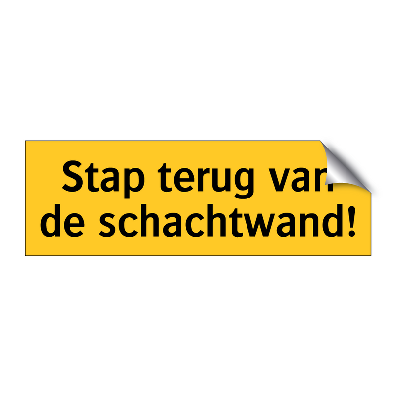 Stap terug van de schachtwand!