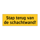 Stap terug van de schachtwand!