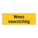 Wees voorzichtig