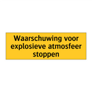 Waarschuwing voor explosieve atmosfeer stoppen