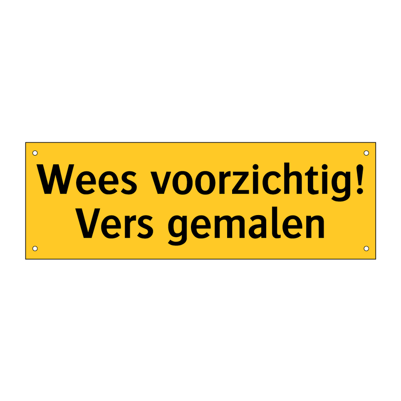 Wees voorzichtig! Vers gemalen