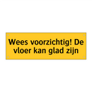 Wees voorzichtig! De vloer kan glad zijn