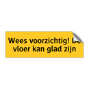 Wees voorzichtig! De vloer kan glad zijn