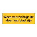 Wees voorzichtig! De vloer kan glad zijn