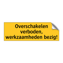 Overschakelen verboden, werkzaamheden bezig!
