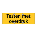Testen met overdruk