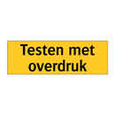 Testen met overdruk