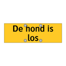 De hond is los