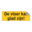 De vloer kan glad zijn!