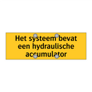 Het systeem bevat een hydraulische accumulator