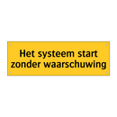 Het systeem start zonder waarschuwing