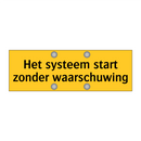 Het systeem start zonder waarschuwing