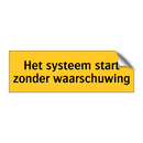 Het systeem start zonder waarschuwing