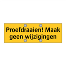 Proefdraaien! Maak geen wijzigingen