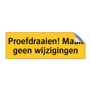 Proefdraaien! Maak geen wijzigingen