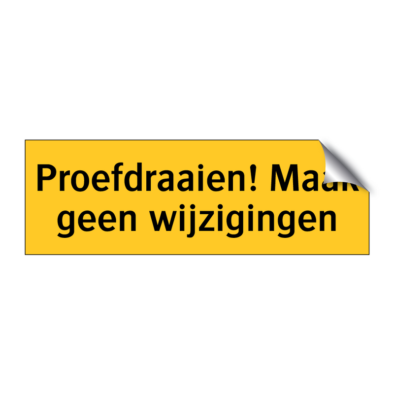 Proefdraaien! Maak geen wijzigingen
