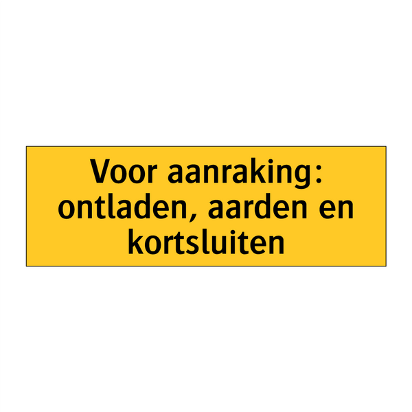 Voor aanraking: ontladen, aarden en kortsluiten