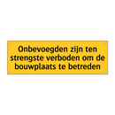 Onbevoegden zijn ten strengste verboden om de /.../
