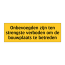 Onbevoegden zijn ten strengste verboden om de /.../