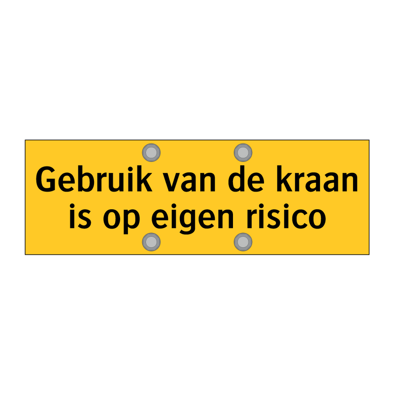 Gebruik van de kraan is op eigen risico