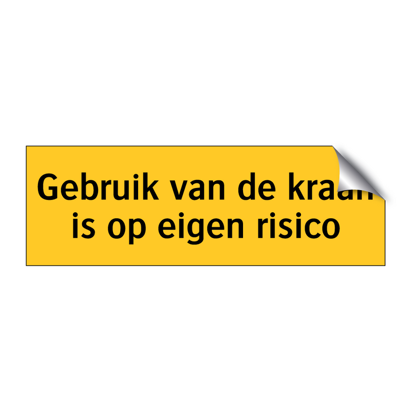 Gebruik van de kraan is op eigen risico