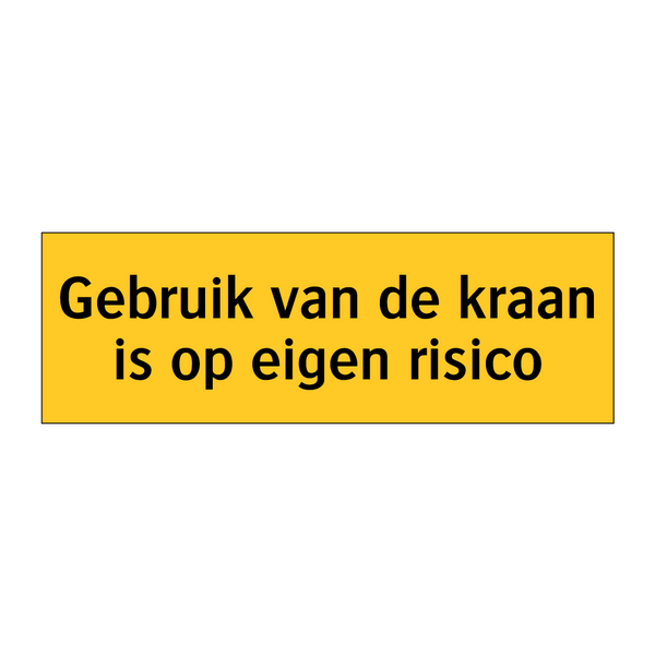 Gebruik van de kraan is op eigen risico
