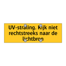 UV-straling. Kijk niet rechtstreeks naar de lichtbron