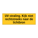 UV-straling. Kijk niet rechtstreeks naar de lichtbron