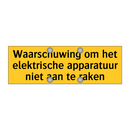 Waarschuwing om het elektrische apparatuur niet aan te /.../