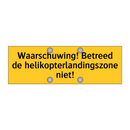 Waarschuwing! Betreed de helikopterlandingszone niet!