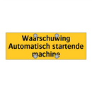 Waarschuwing Automatisch startende machine