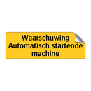 Waarschuwing Automatisch startende machine