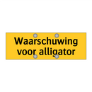 Waarschuwing voor alligator