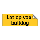 Let op voor bulldog