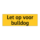 Let op voor bulldog