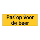 Pas op voor de beer