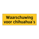 Waarschuwing voor chihuahua's