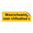 Waarschuwing voor chihuahua's
