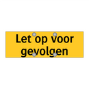 Let op voor gevolgen