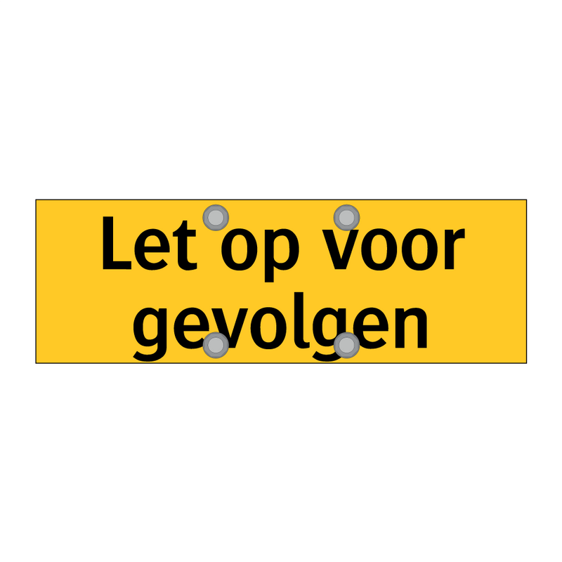 Let op voor gevolgen