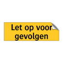 Let op voor gevolgen