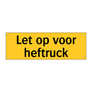 Let op voor heftruck