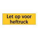 Let op voor heftruck